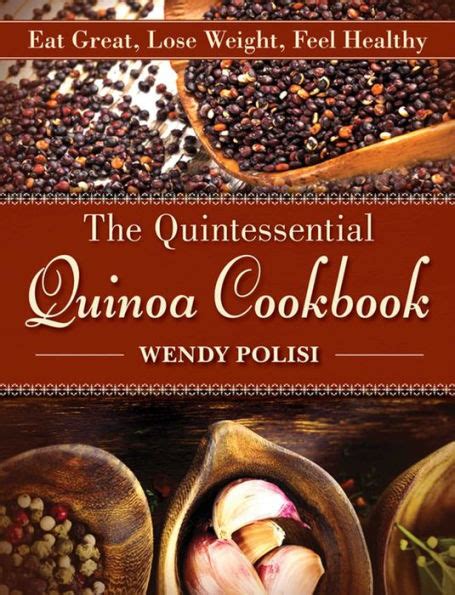 The Quintessential Quinoa Cookbook Eat Great, Lose Weight, Feel Healthy Doc