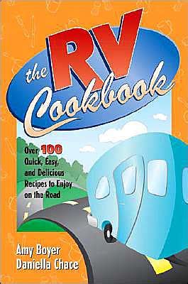 The RV Cookbook Over 100 Quick Easy and Delicious Recipes to Enjoy on the Road PDF