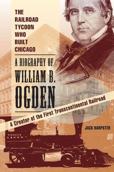 The Railroad Tycoon Who Built Chicago: A Biography of William B. Ogden Kindle Editon