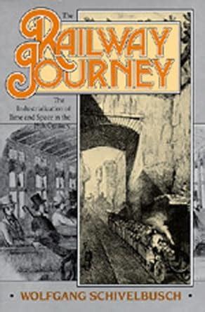 The Railway Journey The Industrialization and Perception of Time and Space Doc