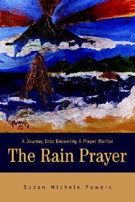 The Rain Prayer A Journey Into Becoming A Prayer Warrior Kindle Editon