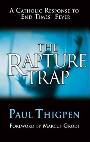 The Rapture Trap A Catholic Response to End Times Fever Kindle Editon