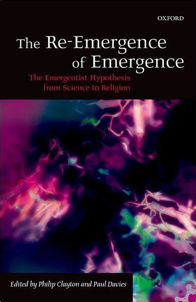 The Re-Emergence of Emergence The Emergentist Hypothesis from Science to Religion Reader