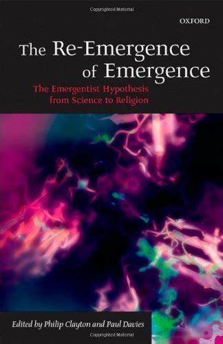 The Re-Emergence of Emergence The Emergentist Hypothesis from Science to Religion Reader