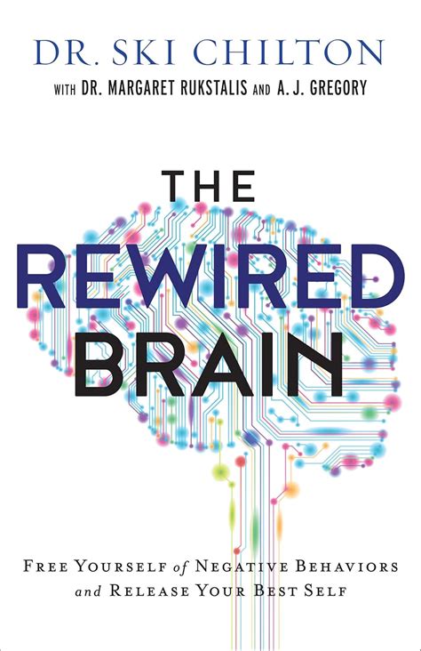 The ReWired Brain Free Yourself of Negative Behaviors and Release Your Best Self Reader