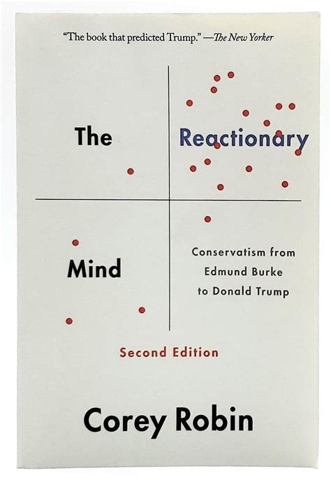 The Reactionary Mind Conservatism from Edmund Burke to Donald Trump Reader