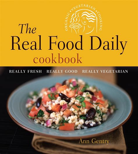 The Real Food Daily Cookbook: Really Fresh, Really Good, Really Vegetarian Kindle Editon