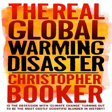 The Real Global Warming Disaster Is the Obsession with Climate Change Turning Out to Be the Most Costly Scientific Blunder in History Kindle Editon