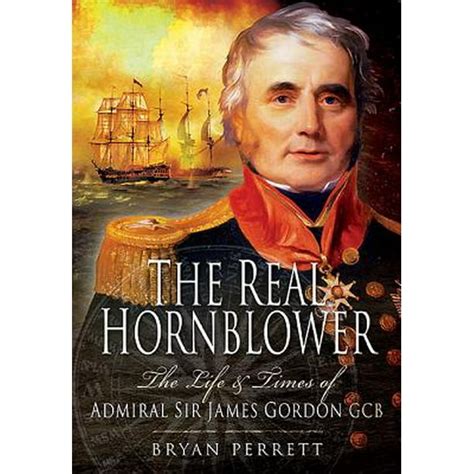 The Real Hornblower The Life and Times of Admiral Sir James Gordon PDF