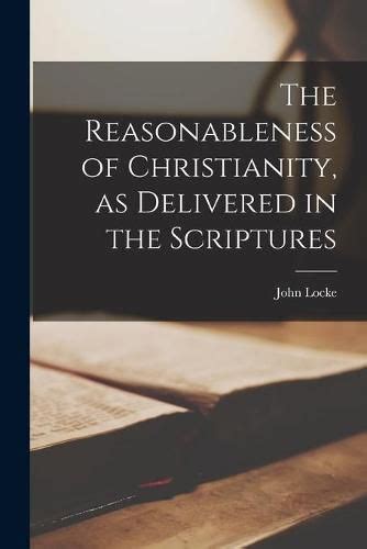 The Reasonabless Of Christianity As Delivered In The Scriptures With Active Table of Contents Kindle Editon