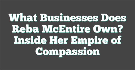 The Reba McEntire Empire: Unlocking the Power of Country Music and Business Savvy