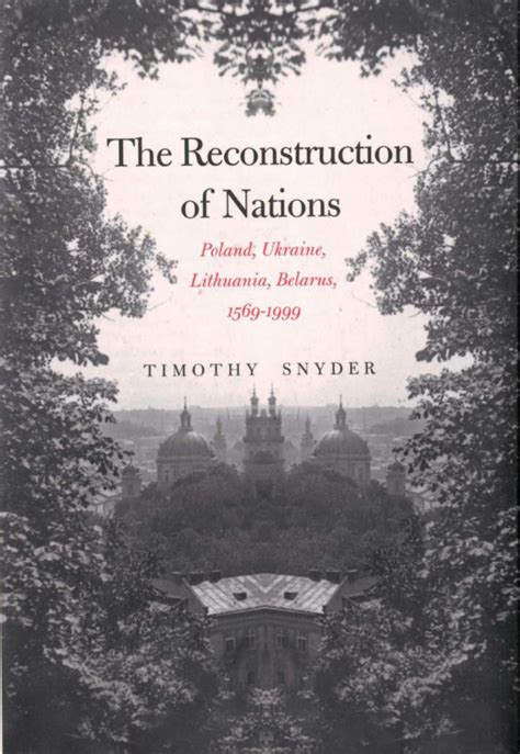 The Reconstruction of Nations Poland Ukraine Lithuania Belarus 1569–1999 Reader