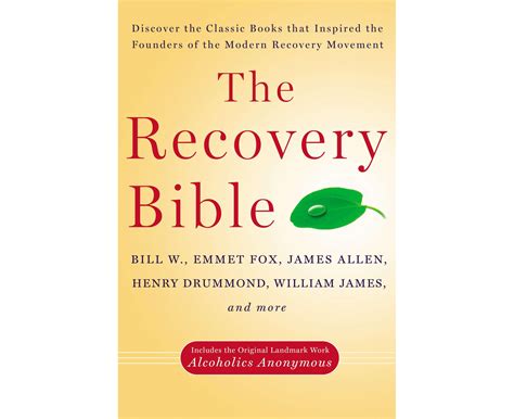 The Recovery Bible Discover the Classic Books That Inspired the Founders of the Modern Recovery Movement-Includes the Original Landmark Work Alcoholics Anonymous Doc