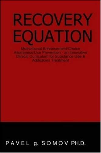 The Recovery Equation Motivational Enhancement Choice Awareness Use Prevention Doc