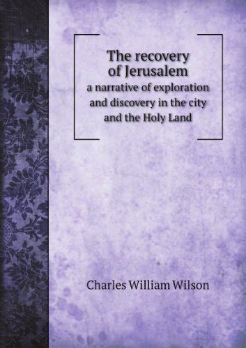 The Recovery of Jerusalem a Narrative of Exploration and Discovery in the City and the Holy Land Reader