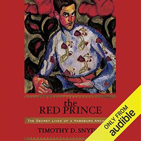 The Red Prince The Secret Lives of a Habsburg Archduke Epub