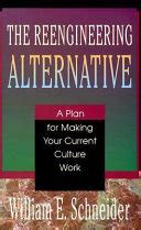 The Reengineering Alternative: A Plan for Making Your Current Culture Work Ebook PDF