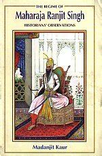 The Regime of Maharaja Ranjit Singh Historians Observations Kindle Editon