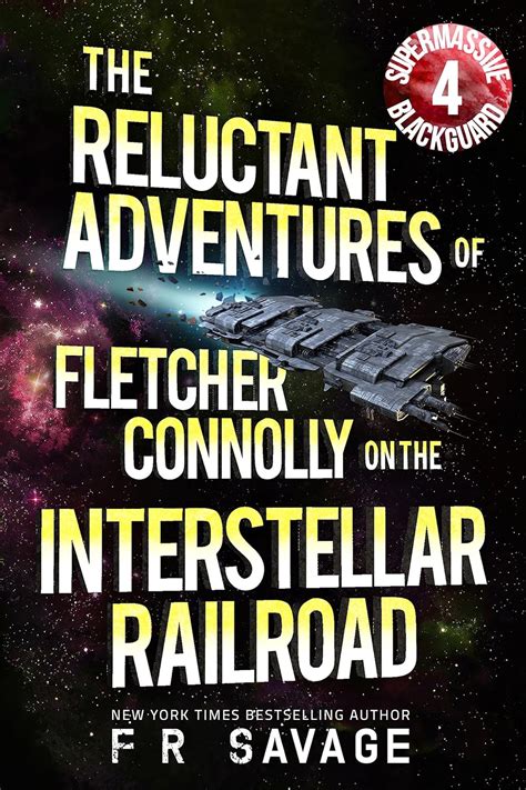 The Reluctant Adventures of Fletcher Connolly on the Interstellar Railroad Vol 4 Supermassive Blackguard Volume 4 Epub