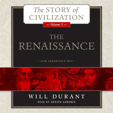 The Renaissance A History of Civilization in Italy from 1304-1576 AD Story of Civilization 5
