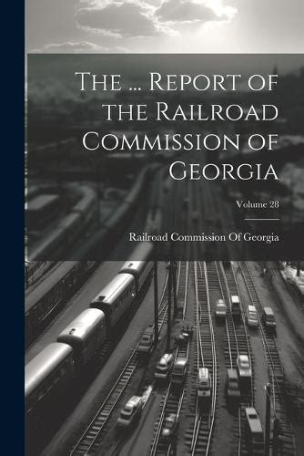 The Report of the the Railroad Commission of Georgia Volume 32-34 Doc