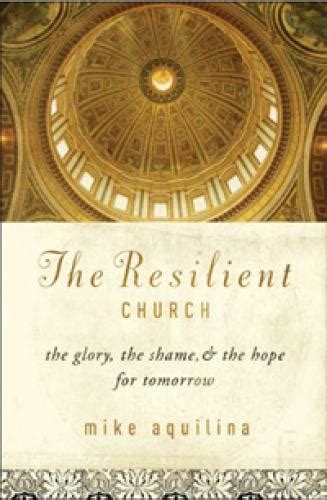 The Resilient Church The Glory the Shame and the Hope for Tomorrow PDF
