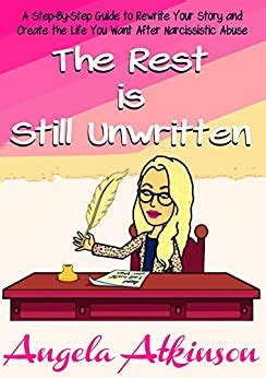 The Rest is Still Unwritten How to Rewrite Your Story After Narcissistic Abuse Detoxify Your Life Book 7 Epub