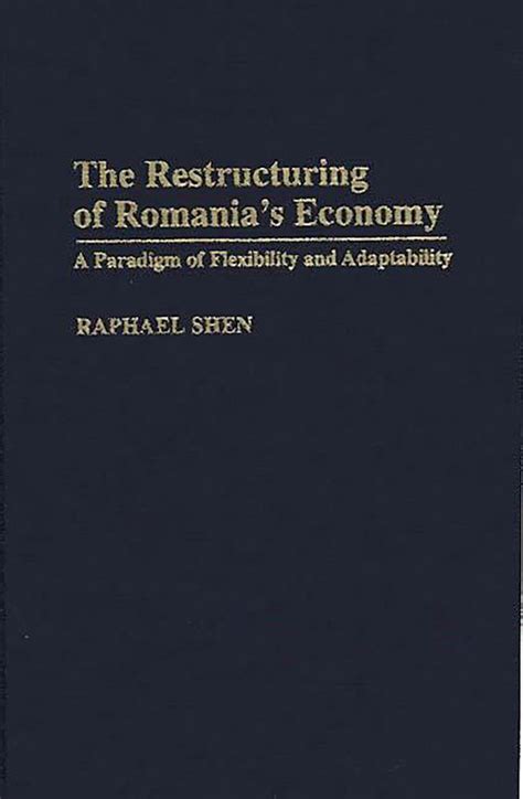 The Restructuring of Romania's Economy A Paradigm of Flexibilit Kindle Editon