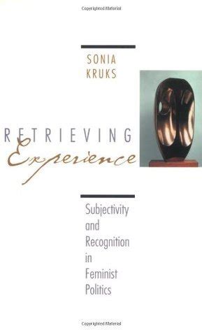 The Retrieving Experience: Subjectivity and Recognition in Feminist Politics Ebook Reader
