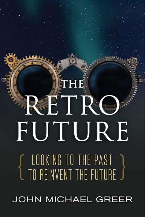 The Retro Future Looking to the Past to Reinvent the Future PDF