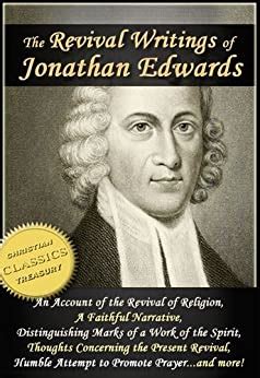 The Revival Writings of Jonathan Edwards Account of the Revival of Religion A Faithful Narrative Distinguishing Marks of a Work of the Spirit of God Thoughts Concerning the Present Revival Epub