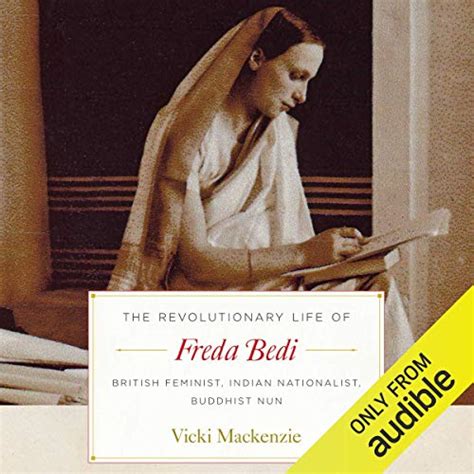 The Revolutionary Life of Freda Bedi British Feminist Indian Nationalist Buddhist Nun Reader