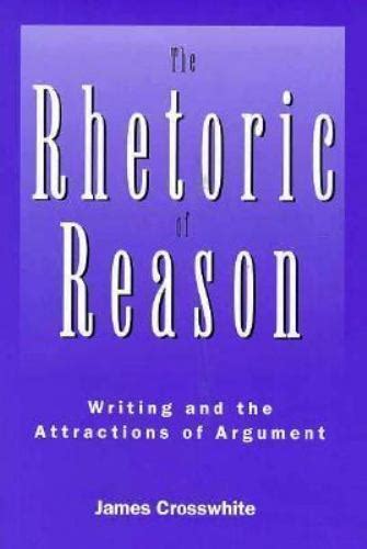 The Rhetoric of Reason Writing and the Attractions of Argument Doc