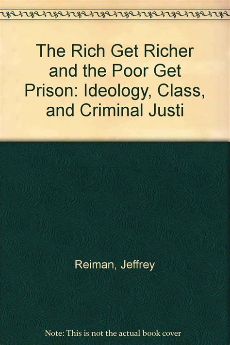 The Rich Get Richer and The Poor Get Prison Ideology Class and Criminal Justice 9th Edition Reader