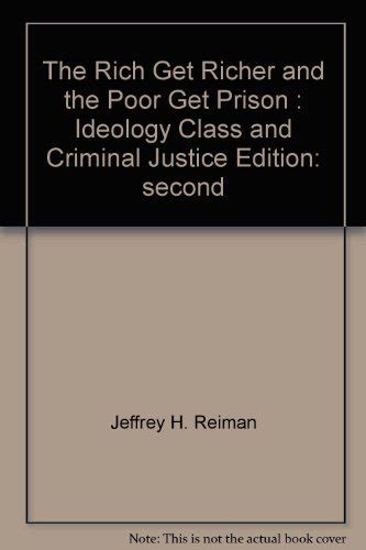 The Rich Get Richer and the Poor Get Prison Ideology Class and Criminal Justice 5thed Reader