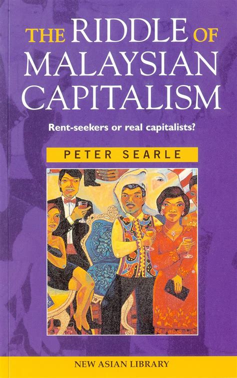 The Riddle of Malaysian Capitalism Rent-Seekers or Real Capitalists? Epub