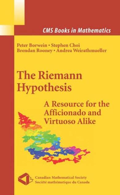 The Riemann Hypothesis A Resource for the Afficionado and Virtuoso Alike 1st Edition Reader