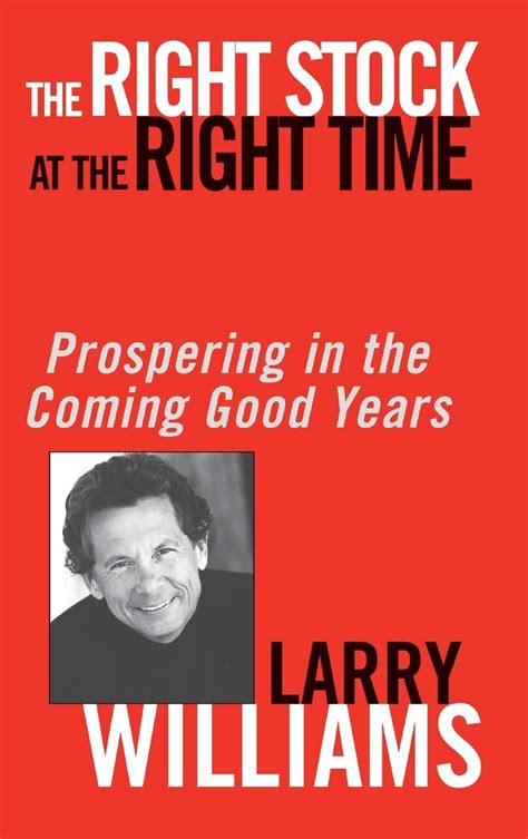 The Right Stock at the Right Time Prospering in the Coming Good Years Epub