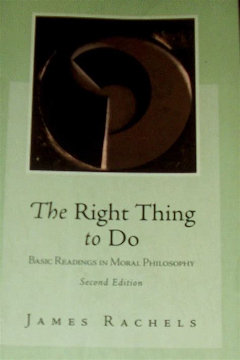 The Right Thing To Do Basic Readings in Moral Philosophy Kindle Editon