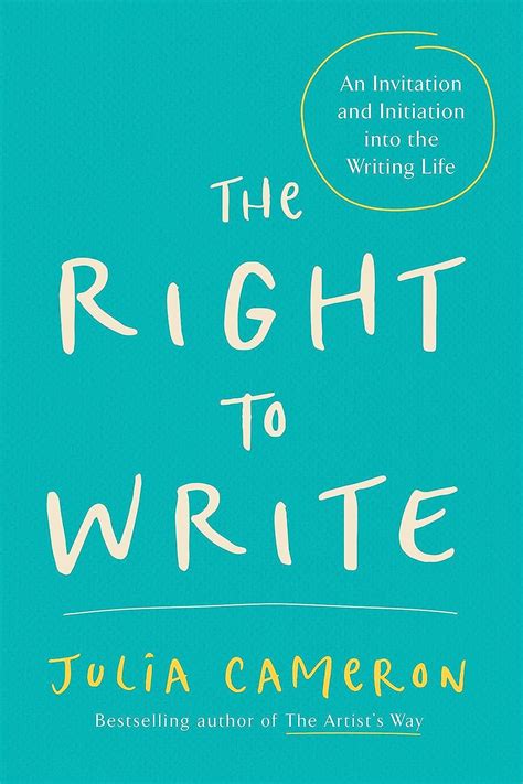 The Right to Write An Invitation and Initiation into the Writing Life Artist s Way Epub