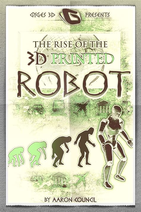 The Rise Of The 3D Printed Robot Gyges 3D Presents PDF