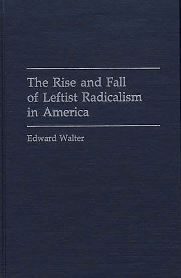 The Rise and Fall of Leftist Radicalism in America Kindle Editon