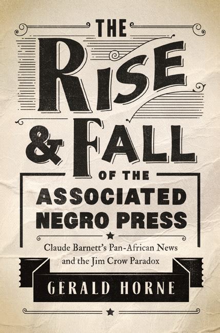 The Rise and Fall of the Associated Negro Press Claude Barnett s Pan-African News and the Jim Crow Paradox Reader