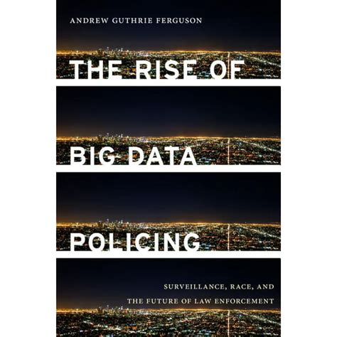 The Rise of Big Data Policing Surveillance Race and the Future of Law Enforcement Epub