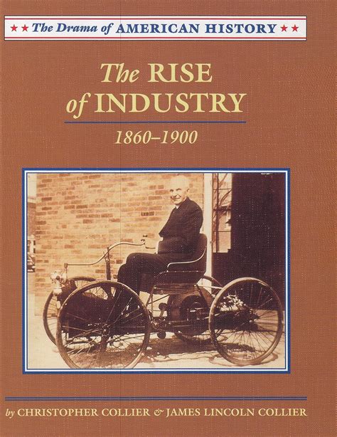 The Rise of Industry 1860 1900 The Drama of American History Series Book 14