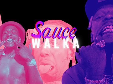 The Rise of Sauce Walka