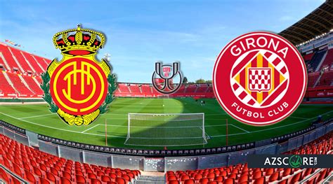 The Rivalry: RCD Mallorca vs Girona - A Tale of Two Cities