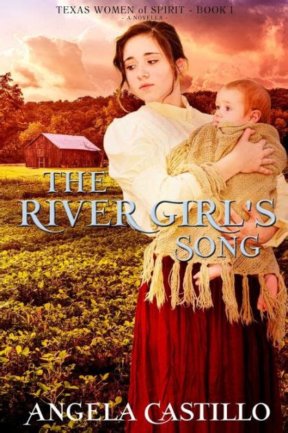 The River Girl s Song An Inspirational Texas Historical Women s Fiction Novella Texas Women of Spirit Volume 1 Reader