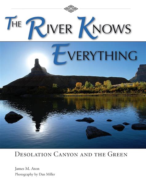 The River Knows Everything: Desolation  Canyon and the Green Epub