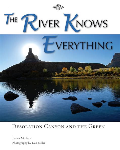 The River Knows Everything: Desolation  Canyon and the Green Epub